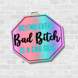 Behind Bad B*tch Car Seat Visor Clip