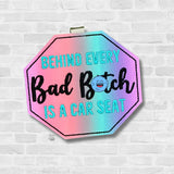 Behind Bad B*tch Car Seat Visor Clip