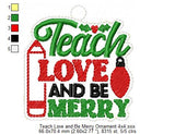 Teach Love Be Merry Ornament