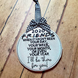 2020 Friends Ill be there for you Ornament