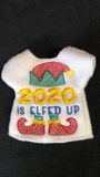 2020 is elfed up elf sweater