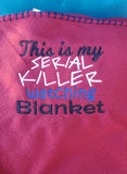 Serial Killer Watching Blanket 6x10 ONLY