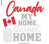 Canada Home Sweet Home - 6 Sizes