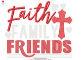 Faith Family Friends - 6 Sizes