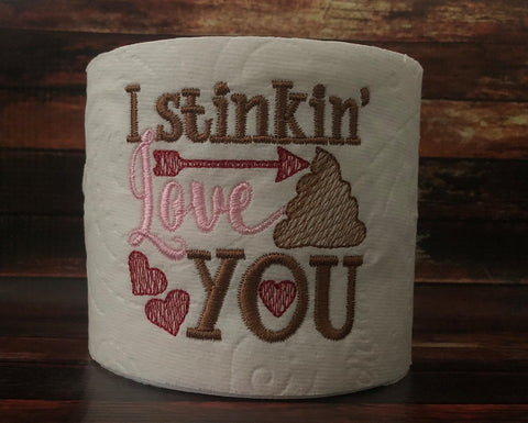 I Stinkin Love You Toilet Paper